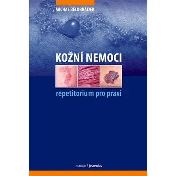 Kožní nemoci: Repetitorium pro praxi - Michal Bělobrádek