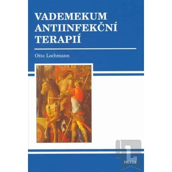 Vademekum antiinfekční terapií - Otto Lochmann