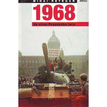 1968 Ve stínu Pražského jara - Mihai Retegan
