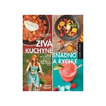 Živá kuchyně snadno a rychle - Judita Wignall