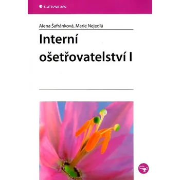 Interní ošetřovatelství I - Alena Šafránková, Marie Nejedlá