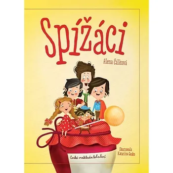 Pohádka Spížáci — nejúžasnější příběhy z vaší spíže! - Alena Čálková