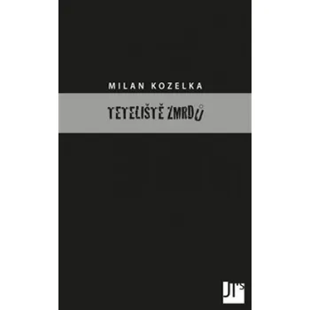 Semeniště zmrdů - Milan Kozelka