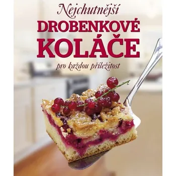 Nejchutnější drobenkové koláče pro každou příležitost - Patrik Jaros