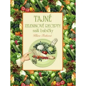 Tajné zeleninové recepty - Klára Trnková