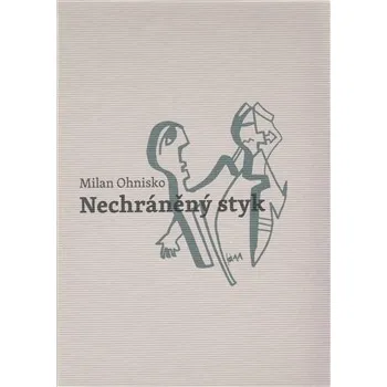 Poezie Nechráněný styk - Milan Ohnisko