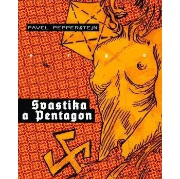 Svastika a Pentagon - Pavel Pepperštejn