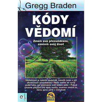 Kódy vědomí - Gregg Braden