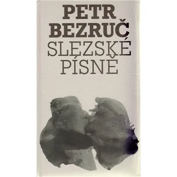 Slezské písně - Petr Bezruč