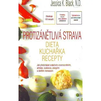 Protizánětlivá strava: Dieta, kuchařka, recepty - Jessica K. Black