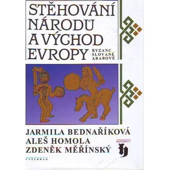 Stěhování národů a východ Evropy - Jarmila Bednaříková