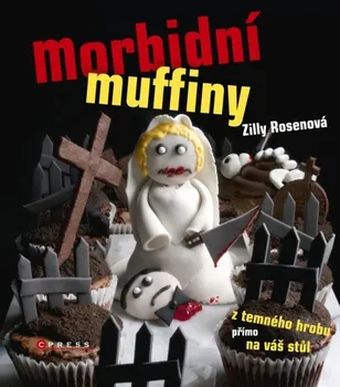 Morbidní muffiny: z temného hrobu přímo na váš stůl - Zilli Rosenová