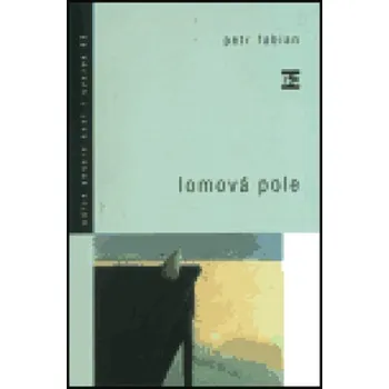 Poezie Lomová pole - Petr Fabian