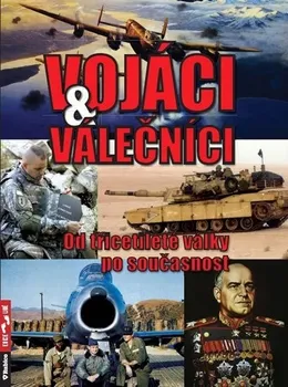 Encyklopedie Vojáci a válečníci: Od třicetileté války po současnosti - Zbyněk Válka