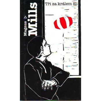 Tři za králem šli - Magnus Mills