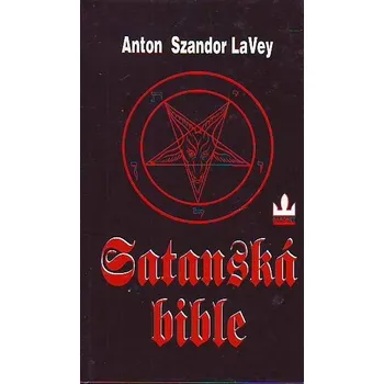 Satanská bible - Anton Szandor LaVey