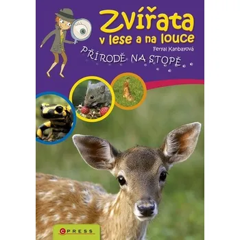 Encyklopedie Zvířata v lese a na louce - Feryal Kanbayová