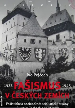 Fašismus v českých zemích - Ivo Pejčoch