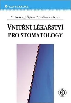 Kniha Vnitřní lékařství pro stomatology - Miroslav Souček, Petr Svačina, Jindřich Špinar [E-kniha]