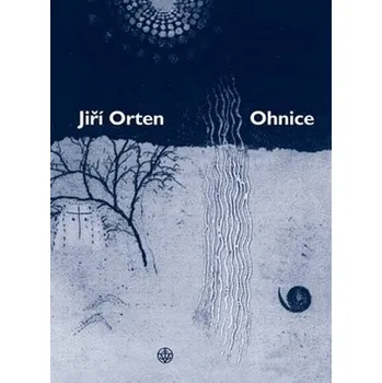Ohnice - Jiří Orten Poezie Ohnice - Jiří Orten