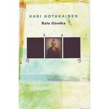 Role člověka - Kari Hotakainen