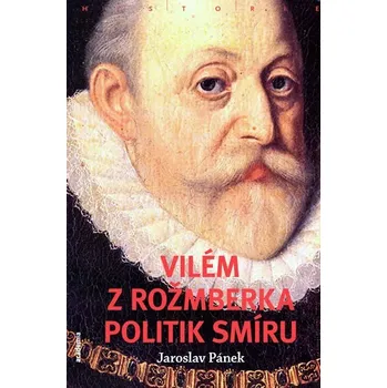 Vilém z Rožmberka - Jaroslav Pávek