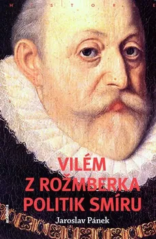 Vilém z Rožmberka - Jaroslav Pávek