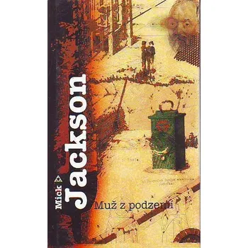 Muž z podzemí - Mick Jackson