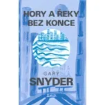 Hory a řeky bez konce - Gary Snyder
