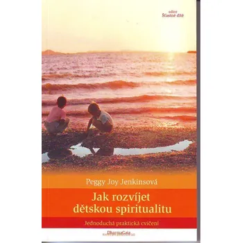 Bystrá hlava Jak rozvíjet dětskou spiritualitu - Peggy Joy Jenkinsonová