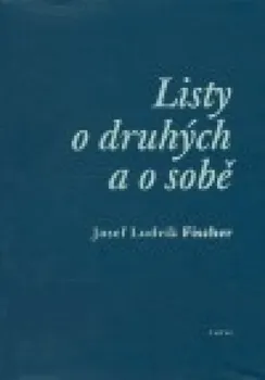Listy o druhých a o sobě: Josef Ludvík Fischer
