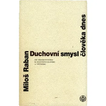 Duchovní smysl člověka dnes - Miloš Raban
