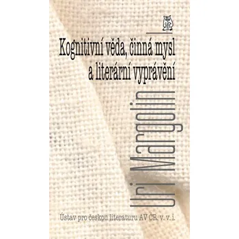 Kognitivní věda, činná mysl a literární vyprávění - Uri Margolin