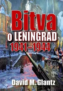 Bitva o Leningrad 1941–1944 - David M. Glantz
