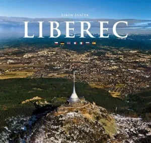 Literární cestopis Liberec (doprovodný text v sedmi jazycích): Libor Sváček