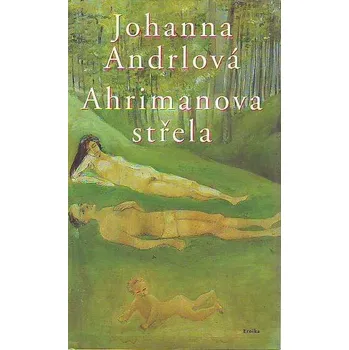 Ahrimanova střela - Johanna Andrlová