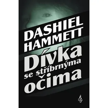 Dívka se stříbrnýma očima - Dashiell Hammett