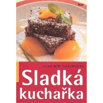 Sladká kuchařka - Vladimír Chaloupka