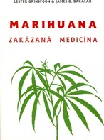 Marihuana: zakázaná medicína - Lester Grinspoon, James B. Bakalar