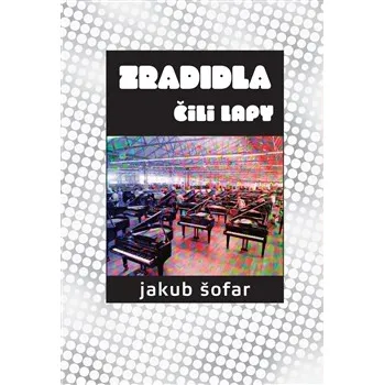 Zradidla čili lapy - Jakub Šofar