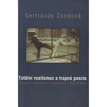 Totální realismus a trapná poezie - Gertraude Zandová Poezie Totální realismus a trapná poezie - Gertraude Zandová