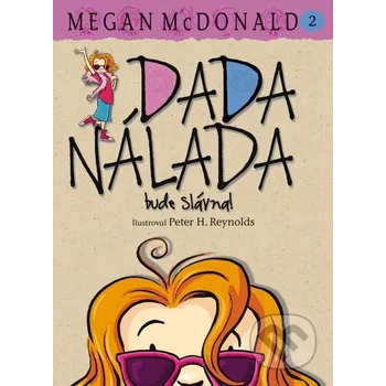 Dada Nálada bude slávna! - Megan McDonald; Peter H. Reynolds
