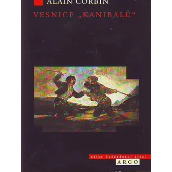 Vesnice ""kanibalů"" - Alain Corbin