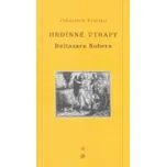 Hrdinné útrapy Baltazara Kobera -…