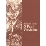 O Paní Vševládné - Bohumil Nuska
