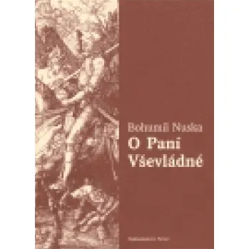 O Paní Vševládné - Bohumil Nuska