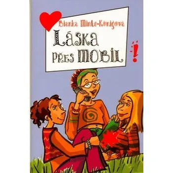 Láska přes mobil - Bianka Minte-Königová