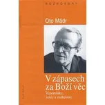 V zápasech za boží věc - Oto Mádr