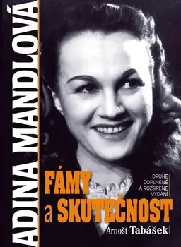 Literární biografie Adina Mandlová: Fámy a skutečnost - Arnošt Tabášek