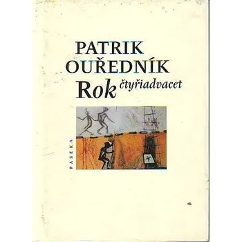 Rok čtyřiadvacet: - Patrik Ouředník